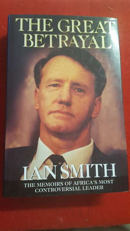 RHODESIA; THE GREAT BETRAYAL. IAN DOUGLAS SMITH