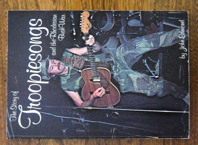 RHODESIANA: THE STORY OF TROOPIE SONGS AND THE RHODESIAN BUSH WAR by John Edmond