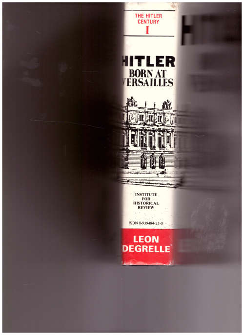 HITLER BORN AT VERSAILLES VOL. 1 by LEON DEGRELLE
