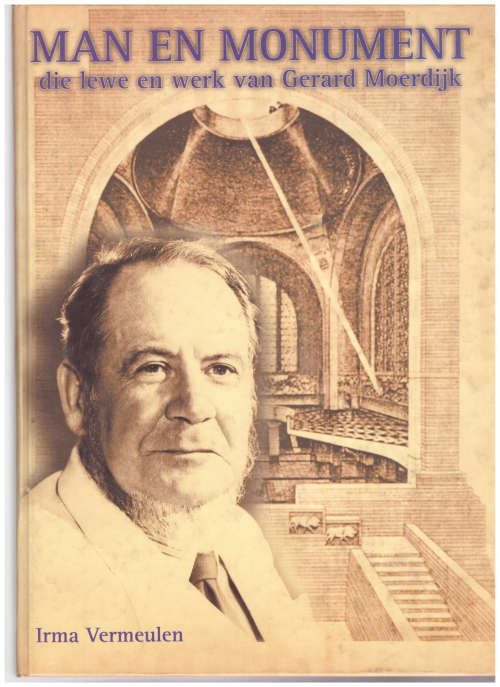 MAN EN MONUMENT: DIE LEWE EN WERK VAN GERHARD MOERDIJK (VOORTREKKER MUNUMENT)