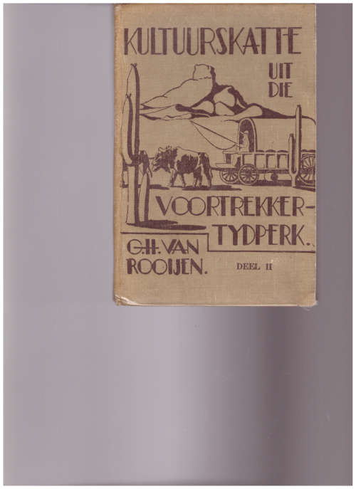 KULTUURSKATTE UIT DIE VOORTREKKER-TYDPERK, DEEL II, 1 STE UITG. 1940