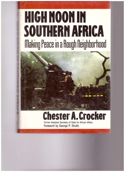HIGH NOON IN SOUTHERN AFRICA: MAKING PEACE IN A ROUGH NEIGHBORHOOD *SIGNED*