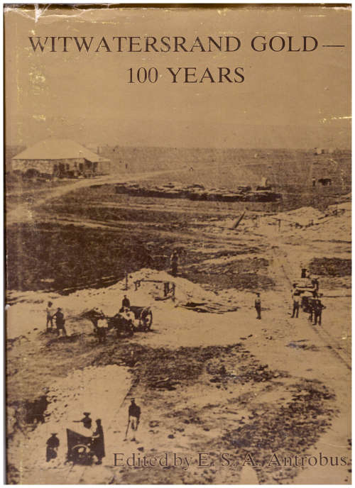 WITWATERSRAND GOLD, 100 YEARS *LIMITED COPIES*