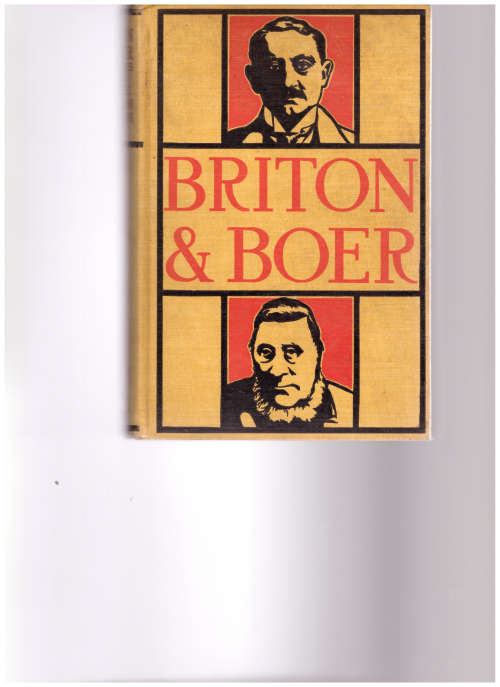 BRITON & BOER: BOTH SIDES OF THE SOUTH AFRICAN QUESTION, 1 ST ED. 1900