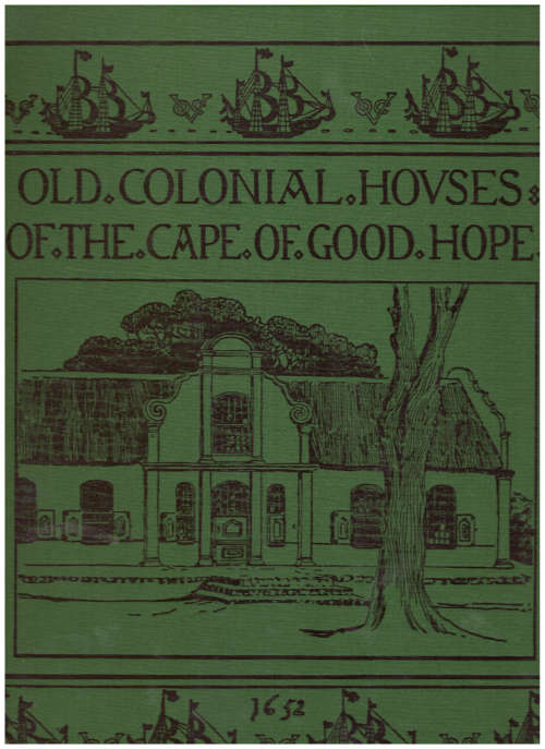 OLD COLONIAL HOUSES OF THE CAPE OF GOOD HOPE, LIMITED TO 1 500 COPIES
