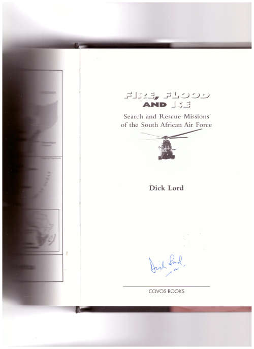 FIRE, FLOOD AND ICE, SEARCH AND RESCUE MISSIONS OF THE SOUTH AFRICAN AIR FORCE *SIGNED*