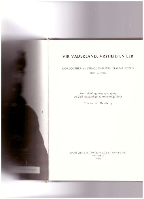 VIR VADERLAND, VRYHEID EN EER, WILHELM MANGOLD OORLOGSHERINNERINGE 1899-1902