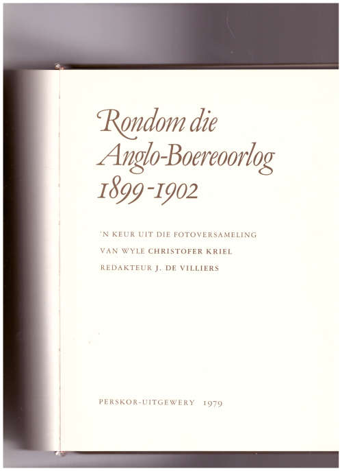 RONDOM DIE ANGLO-BOEREOORLOG 1899-1902 BEPERK TOT 1 000 KOPIEE