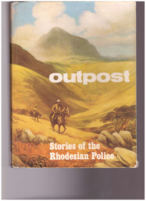 OUTPOST: STORIES OF THE RHODESIAN POLICE