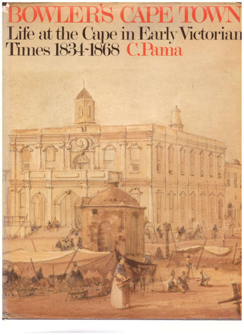 BOWLER`S CAPE TOWN: LIFE AT THE CAPE IN EARLY VICTORIAN TIMES 1834-1868