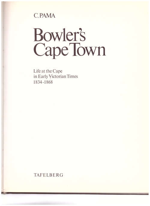 BOWLER`S CAPE TOWN: LIFE AT THE CAPE IN EARLY VICTORIAN TIMES 1834-1868