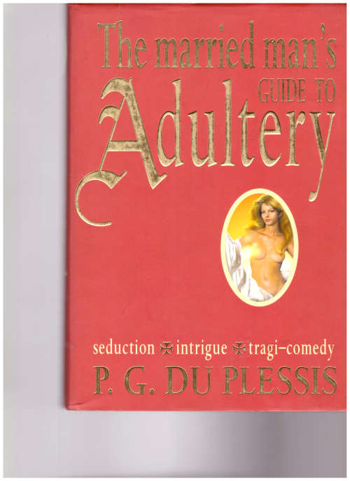 THE MARRIED MAN`S GUIDE TO ADULTERY by P.G. DU PLESSIS *SIGNED*