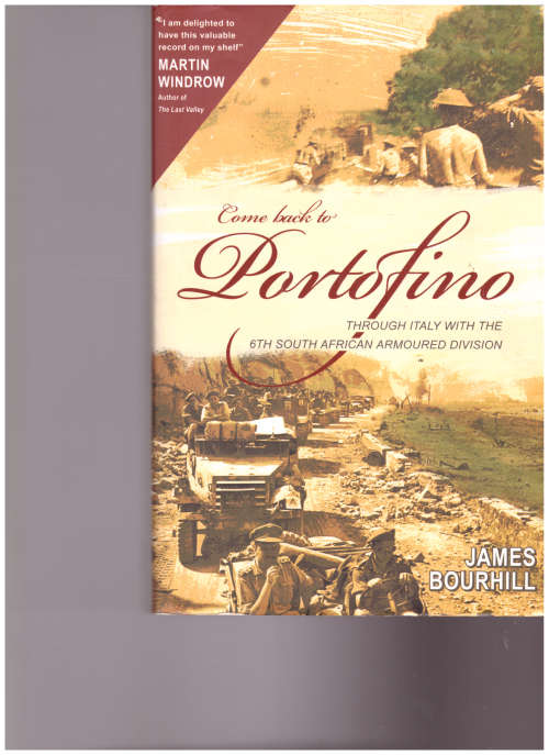 COME BACK TO PORTOFINO, THROUGH ITALY WITH THE 6TH SOUTH AFRICAN ARMOURED DIVISION *SIGNED*
