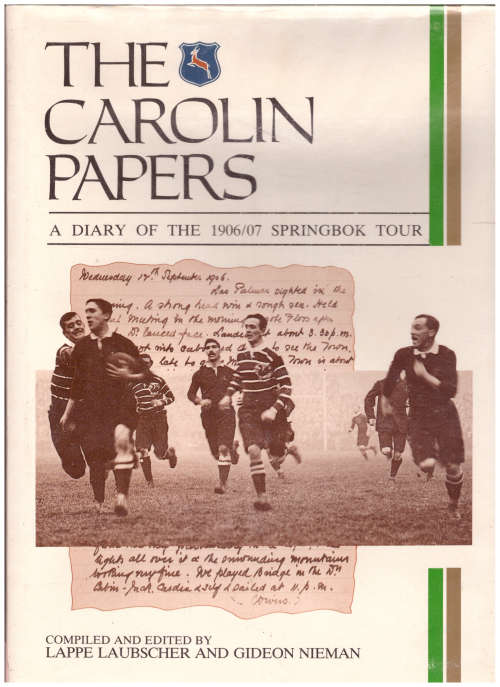 THE CAROLIN PAPERS: A DIARY OF THE 1906/7 SPRINGBOK TOUR, LIMITED COPIES