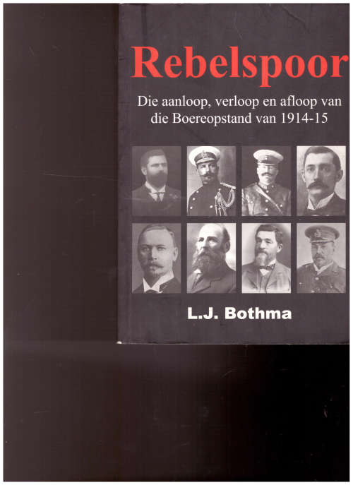 REBELSPOOR, DIE AANLOOP, VERLOOP EN AFLOOP VAN DIE BOEREOPSTAND VAN 1914-15
