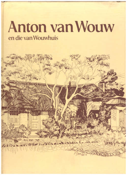 ANTON VAN WOUW EN DIE VAN WOUWHUIS