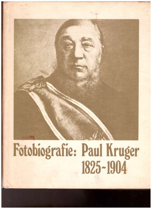 PAUL KRUGER: FOTOBIOGRAFIE 1825-1904