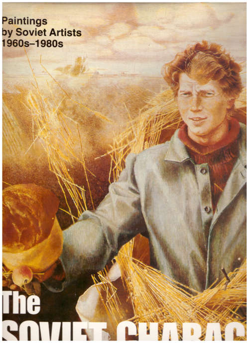 THE SOVIET CHARACTER: PAINTINGS BY SOVIET ARTISTS 1960s-1980s