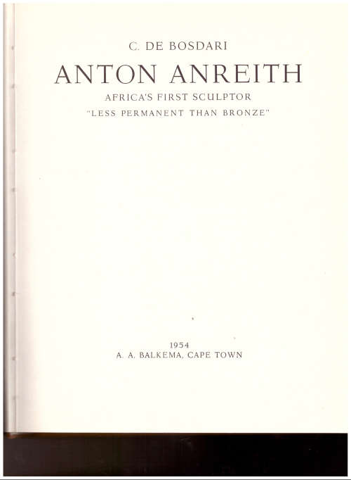 ANTON ANREITH: AFRICA`S FIRST SCULPTOR by C. DE BOSDARI 1 st ed. limited copies
