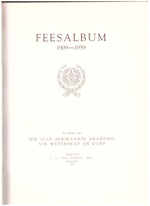 DIE SUID-AFRIKAANSE AKADEMIE VIR WETENSKAP EN KUNS FEESALBUM 1909-1959