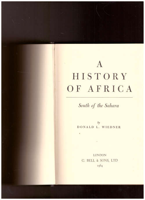 A HISTORY OF AFRICA SOUTH OF THE SAHARA by DONALD L. WIEDNER