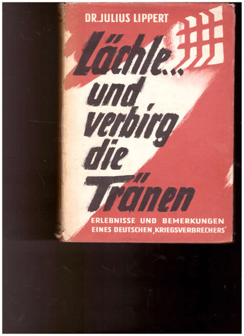 LACHLE... UND VERBIRG DIE TRANEN, ERLEBNISSE UND BEMERKUNGEN EINES DEUTSCHEN KRIEGSVERBRECHERS