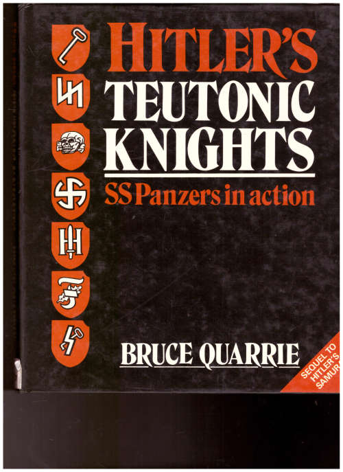 HITLER`S TEUTONIC KNIGHTS: SS PANZERS IN ACTION
