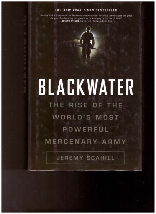 BLACKWATER: THE RISE OF THE WORLD`S MOST POWERFUL MERCENARY ARMY