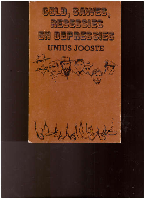 GELD, GAWES, RESESSIES EN DEPRESSIES deur UNIUS JOOSTE