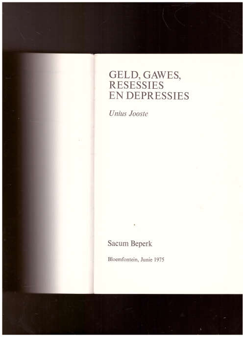GELD, GAWES, RESESSIES EN DEPRESSIES deur UNIUS JOOSTE