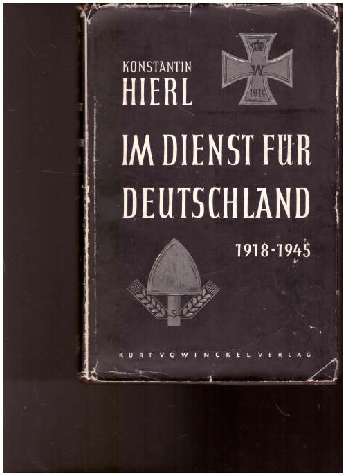 KONSTANTIN HIERL, IM DIENST FUR DEUTSCHLAND 1918-1945