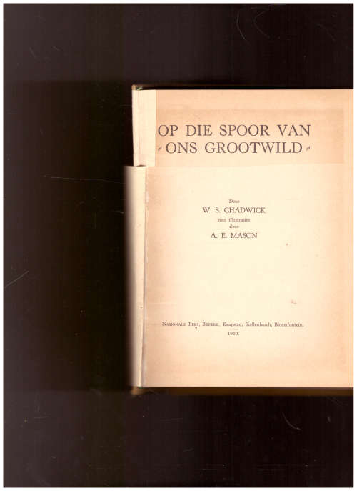 OP DIE SPOOR VAN ONS GROOTWILD deur W.S. CHADWICK