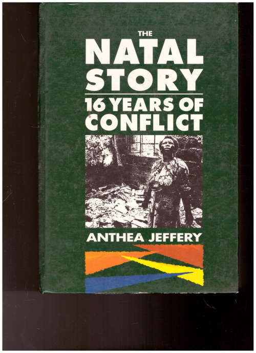 THE NATAL STORY: 16 YEARS OF CONFLICT by ANTHEA JEFFERY