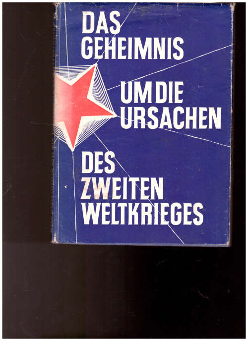 DAS GEHEIMNIS UM DIE URSACHEN DES ZWEITEN WELTKRIEGES