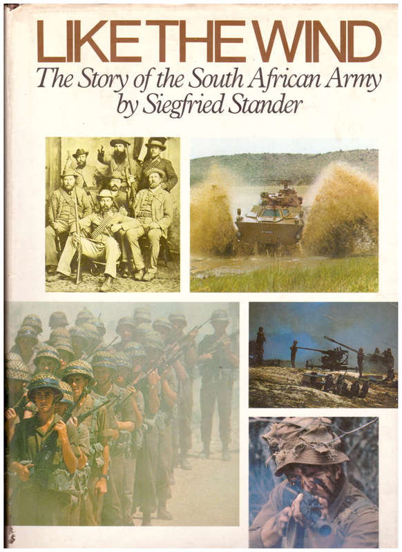 LIKE THE WIND, THE STORY OF THE SOUTH AFRICAN ARMY