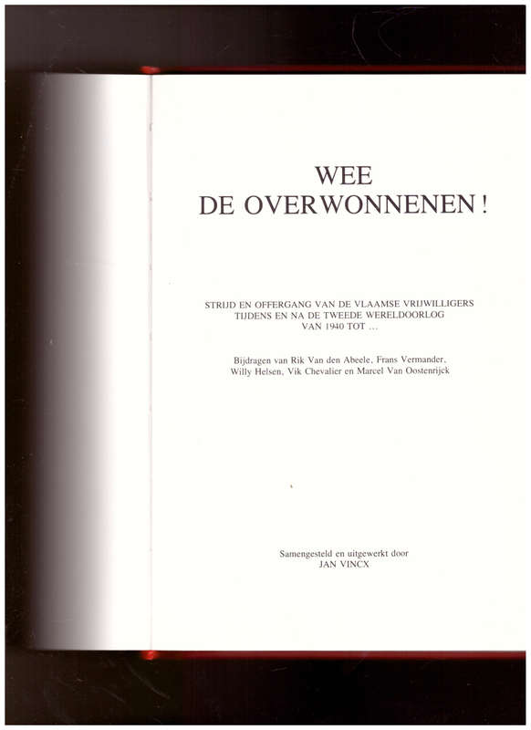 WEE DE OVERWONNENEN, STRIJD EN OFFERGANG VAN DE VLAAMSE VRIJWILLIGERS TIJDENS EN NA DE TWEEDE WERELD
