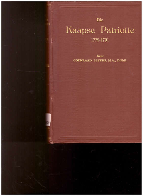 DIE KAAPSE PATRIOTTE 1779-1791, 1 STE UITG. 1929