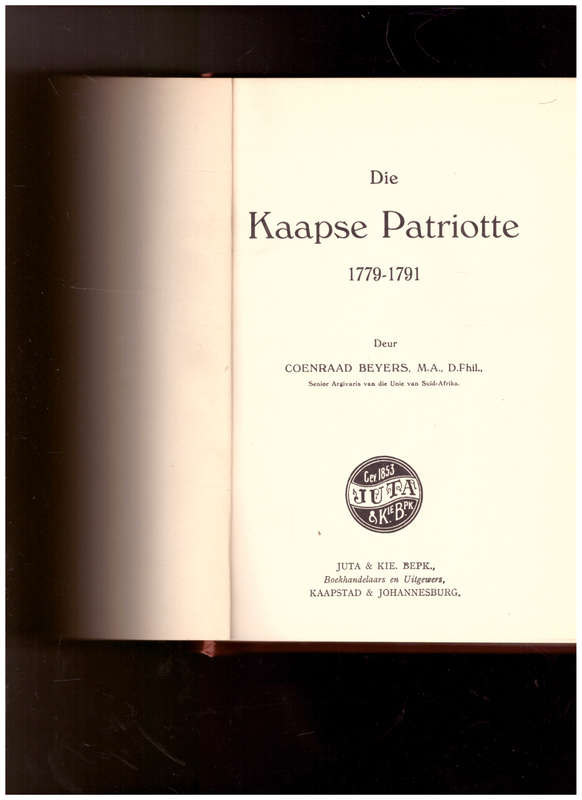 DIE KAAPSE PATRIOTTE 1779-1791, 1 STE UITG. 1929