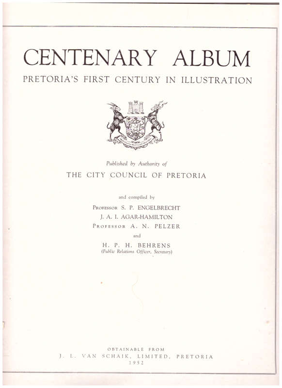 CENTENARY ALBUM:PRETORIA`S FIRST CENTURY IN ILLUSTRATION, 1ST ED. 1952