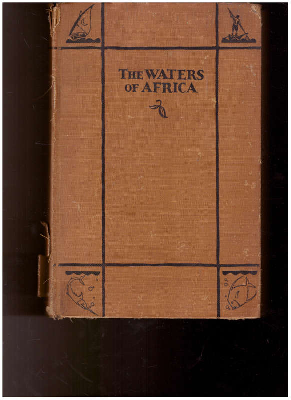 THE WATERS OF AFRICA: VOLUME 3 OF THE LIFE AND WORKS OF TRADER HORN
