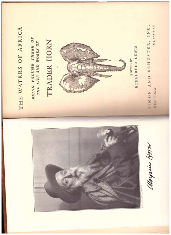 THE WATERS OF AFRICA: VOLUME 3 OF THE LIFE AND WORKS OF TRADER HORN