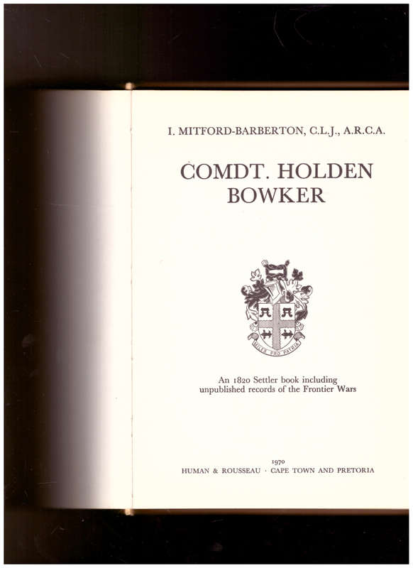 COMDT. HOLDEN BOWKER: AN 1820 SETTLER BOOK INCLUDING UNPUBLISHED RECORDS OF FRONTIER WARS