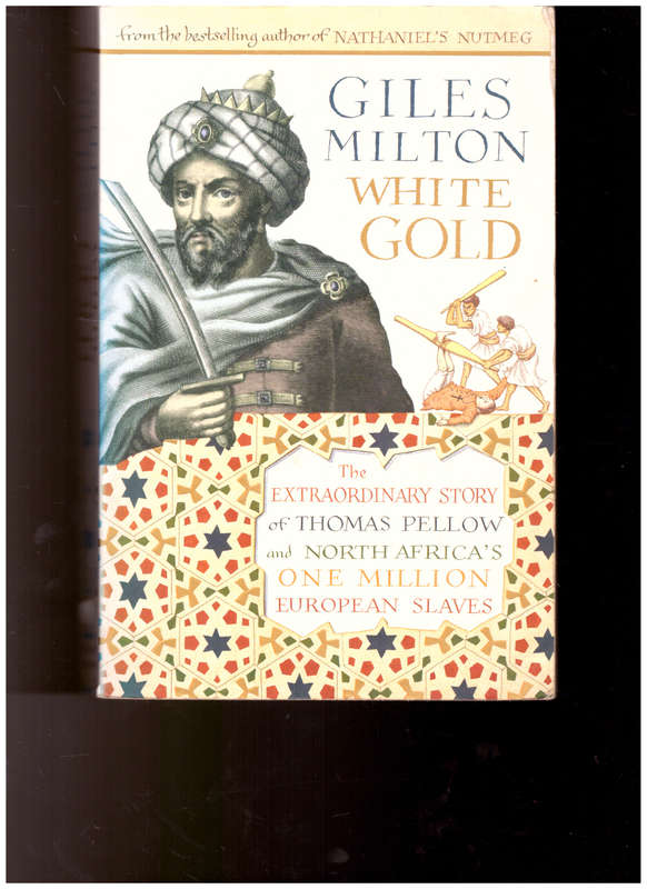 WHITE GOLD: THE EXTRAORDINARY STORY OF ONE MILLION EUROPEAN SLAVES