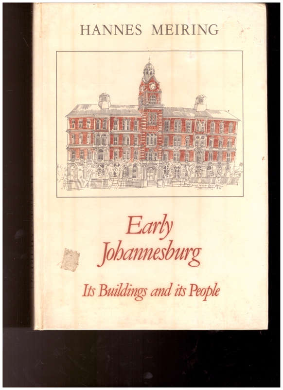EARLY JOHANNESBURG: ITS BUILDINGS AND ITS PEOPLE *SIGNED*