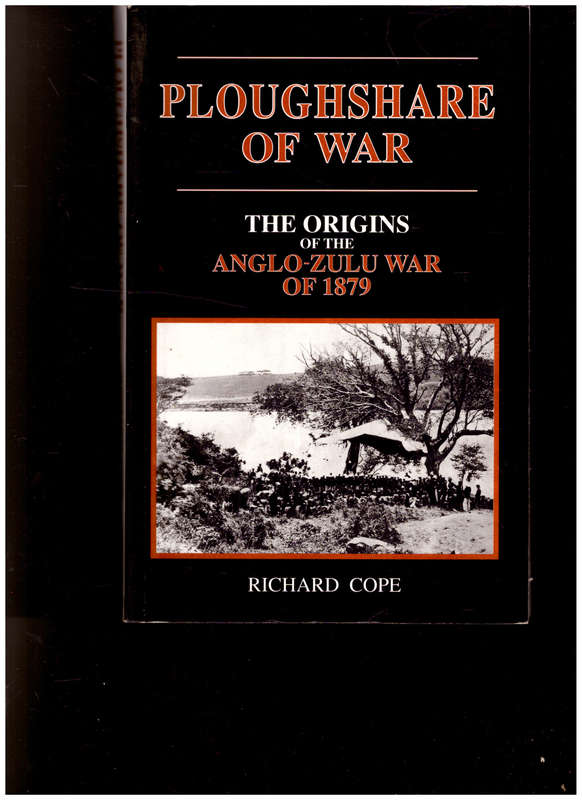 PLOUGHSHARE OF WAR: THE ORIGINS OF THE ANGLO-ZULU WAR OF 1879