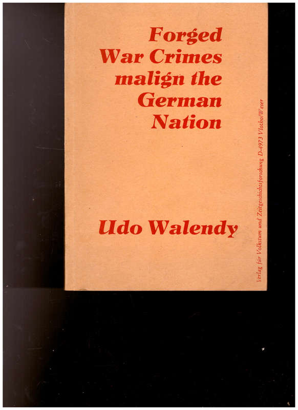 FORGED WAR CRIMES MALIGN THE GERMAN NATION