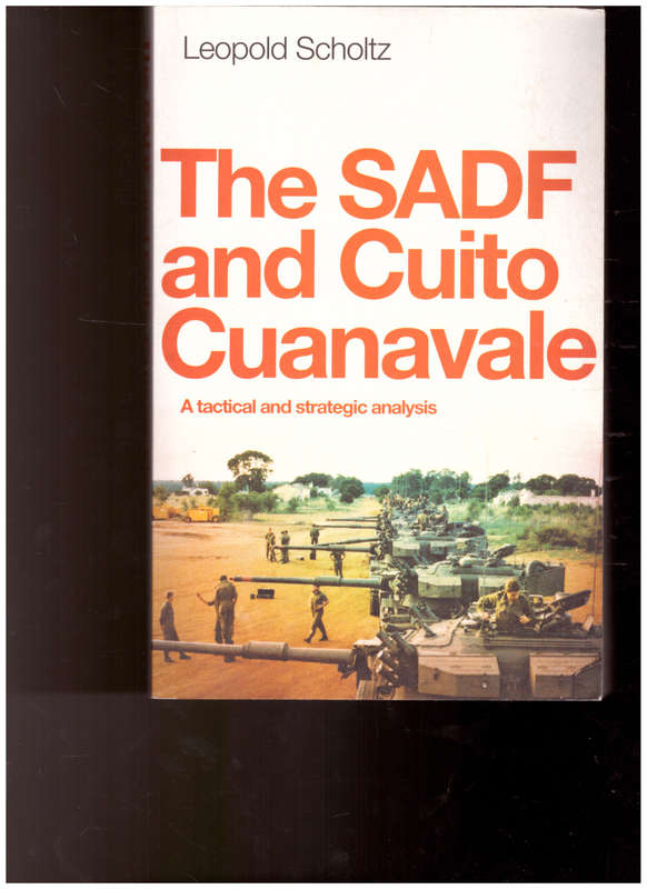 THE SADF AND QUITO CUANAVALE, A TACTICAL AND STRATEGIC ANALYSIS