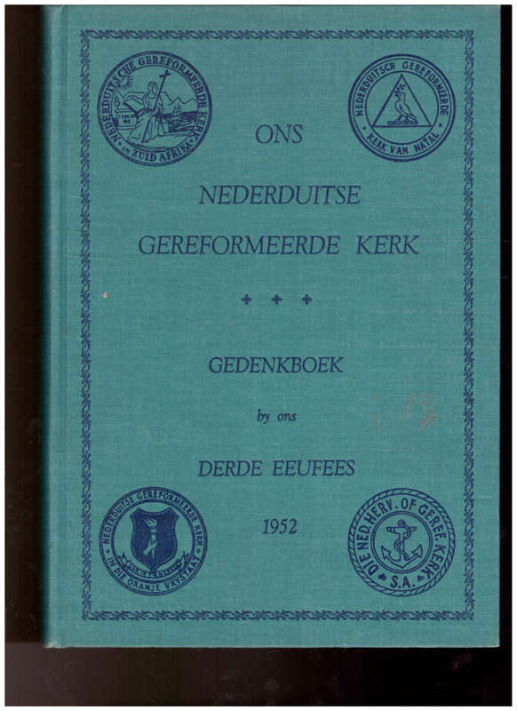 ONS N.G. KERK: GEDENKBOEK BY ONS DERDE EEUFEES 1952