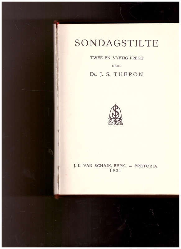 SONDAGSTILTE: 52 PREKE DEUR DS. J.S. THERON 1931
