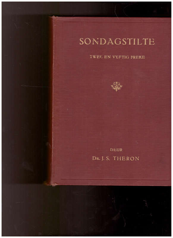 SONDAGSTILTE: 52 PREKE DEUR DS. J.S. THERON 1931